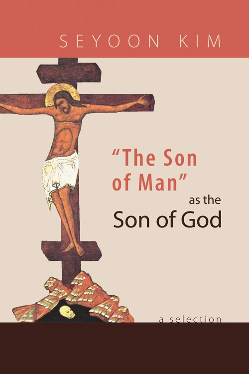 Cover of "The Son of Man" as the Son of God
