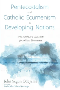 Cover of Pentecostalism and Catholic Ecumenism In Developing Nations