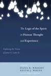 Cover of The Logic of the Spirit in Human Thought and Experience