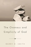 Cover of The Oneness and Simplicity of God