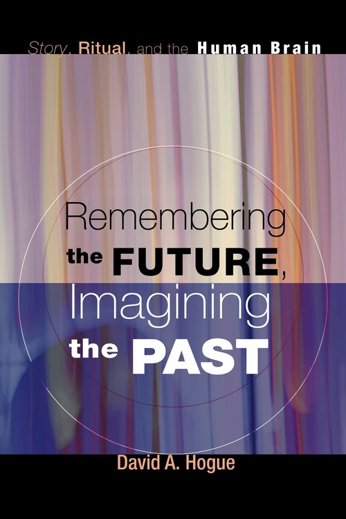Cover of Remembering the Future, Imagining the Past