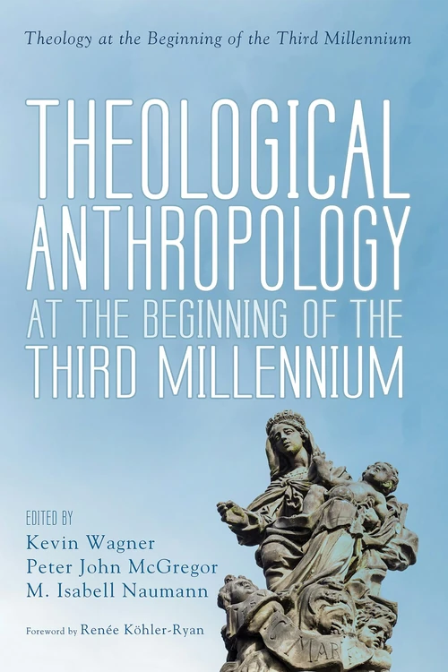 Cover of Theological Anthropology at the Beginning of the Third Millennium
