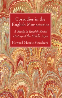 Cover of Corrodies in the English Monasteries