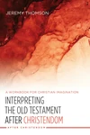 Cover of Interpreting the Old Testament after Christendom