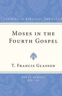 Cover of Moses in the Fourth Gospel