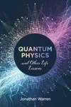 Cover of Quantum Physics and Other Life Lessons
