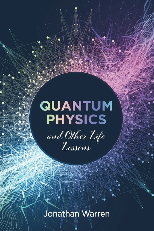 Cover of Quantum Physics and Other Life Lessons
