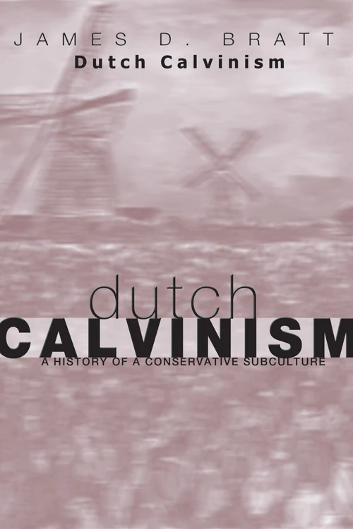 Cover of Dutch Calvinism in Modern America