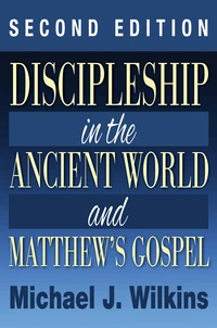 Cover of Discipleship in the Ancient World and Matthew’s Gospel, Second Edition