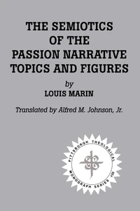 Cover of The Semiotics of the Passion Narrative
