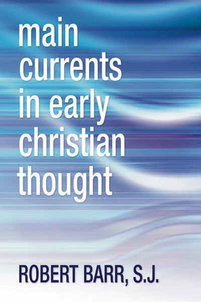 Cover of Main Currents in Early Christian Thought
