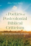 Cover of A Poetics of Postcolonial Biblical Criticism