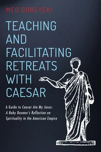 Cover of Teaching and Facilitating Retreats with Caesar