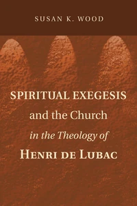 Cover of Spiritual Exegesis and the Church in the Theology of Henri de Lubac