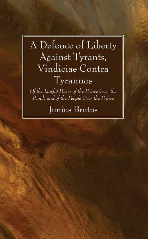 Cover of A Defence of Liberty Against Tyrants, Vindiciae Contra Tyrannos