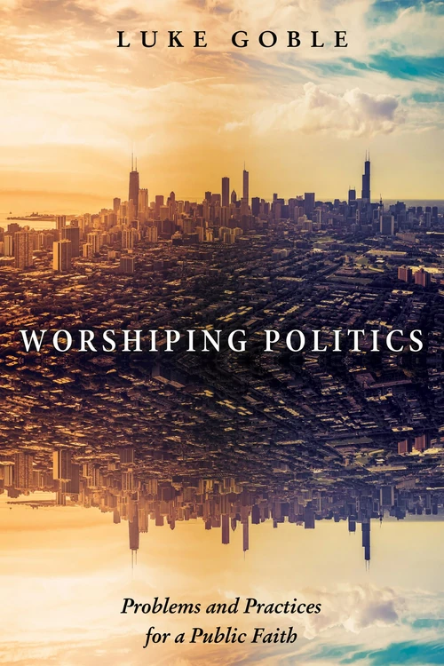 Cover of Worshiping Politics