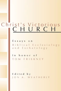 Cover of Christ's Victorious Church: Essays on Biblical Ecclesiology and Eschatology in Honor of Tom Friskney