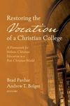 Cover of Restoring the Vocation of a Christian College