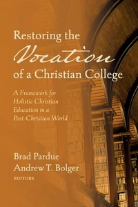Cover of Restoring the Vocation of a Christian College