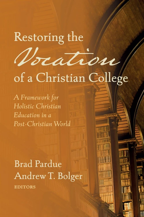 Cover of Restoring the Vocation of a Christian College