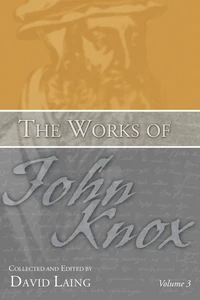 Cover of The Works of John Knox, Volume 3: Earliest Writings 1548-1554