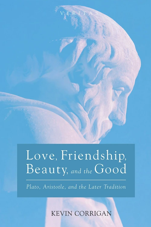 Cover of Love, Friendship, Beauty, and the Good