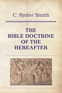 Cover of The Bible Doctrine of the Hereafter