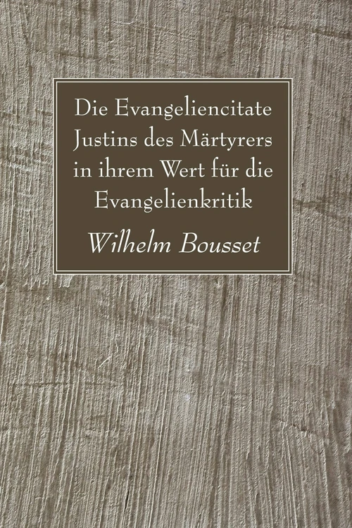 Cover of Die Evangeliencitate Justins des Märtyrers in ihrem Wert für die Evangelienkritik