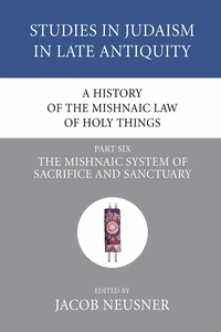 Cover of A History of the Mishnaic Law of Holy Things, Part 6