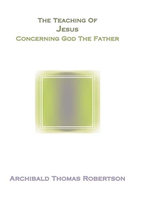 Cover of The Teaching of Jesus Concerning God the Father