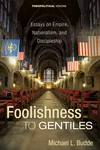 Cover of Foolishness to Gentiles