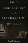 Cover of Jewish Scholarship on the Resurrection of Jesus