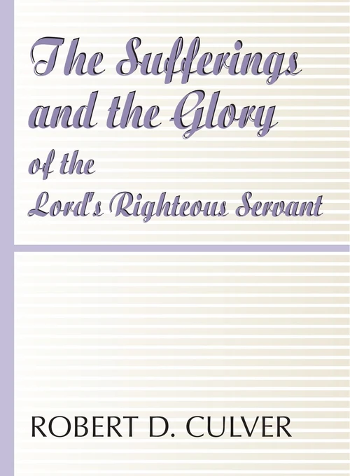 Cover of The Sufferings and the Glory of The Lord's Righteous Servant