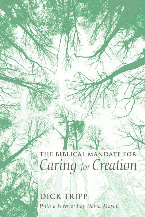 Cover of The Biblical Mandate for Caring for Creation