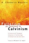 Cover of Fullerism as Opposed to Calvinism