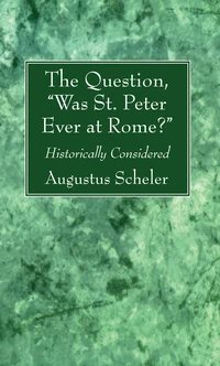 Cover of The Question, “Was St. Peter Ever at Rome?”