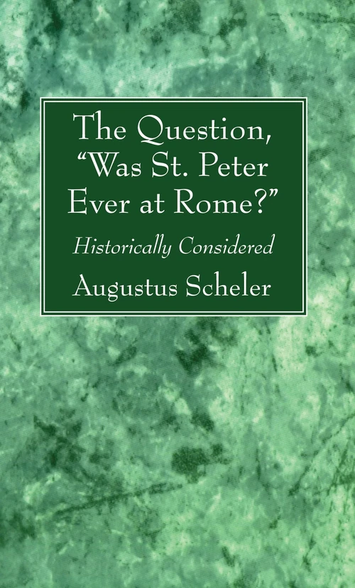 Cover of The Question, “Was St. Peter Ever at Rome?”