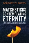 Cover of Matchsticks Contemplating Eternity