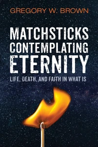 Cover of Matchsticks Contemplating Eternity