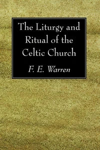 Cover of The Liturgy and Ritual of the Celtic Church