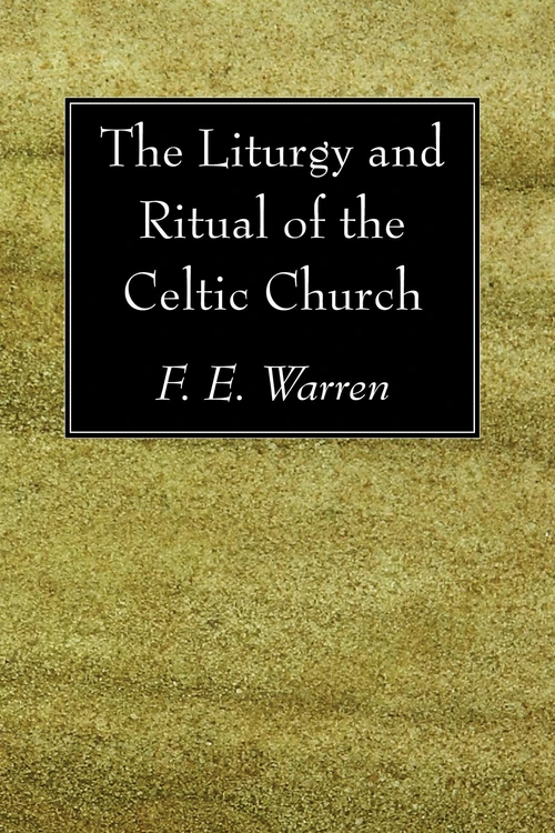 Cover of The Liturgy and Ritual of the Celtic Church