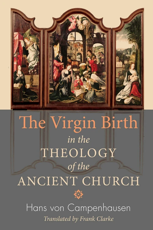 Cover of The Virgin Birth in the Theology of the Ancient Church