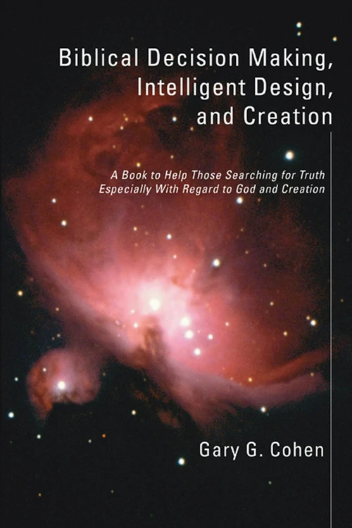 Cover of Biblical Decision Making, Intelligent Design, and Creation