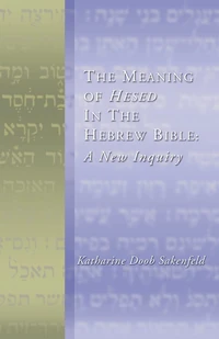 Cover of The Meaning of Hesed in the Hebrew Bible: A New Inquiry