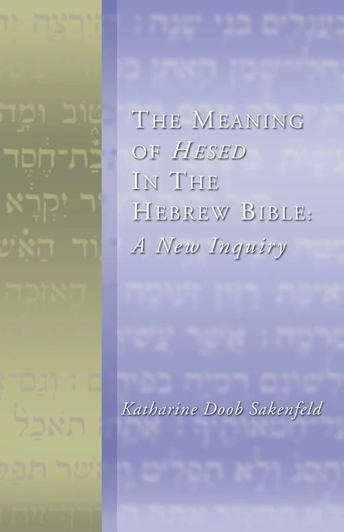 Cover of The Meaning of Hesed in the Hebrew Bible: A New Inquiry