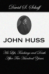 Cover of John Huss: is Life Teachings and Death After 500 Years