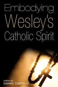 Cover of Embodying Wesley’s Catholic Spirit