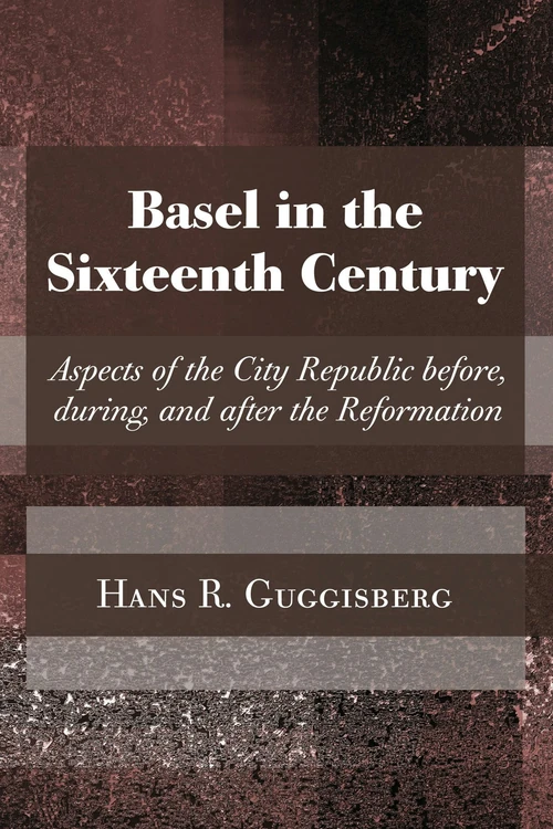 Cover of Basel in the Sixteenth Century
