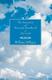 Cover of The Ascension and Heavenly Priesthood of Our Lord