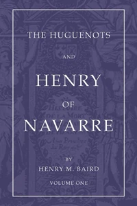 Cover of The Huguenots and Henry of Navarre